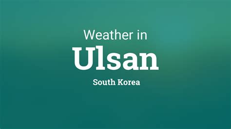 울산주간날씨: 바다의 숨결과 도시의 리듬